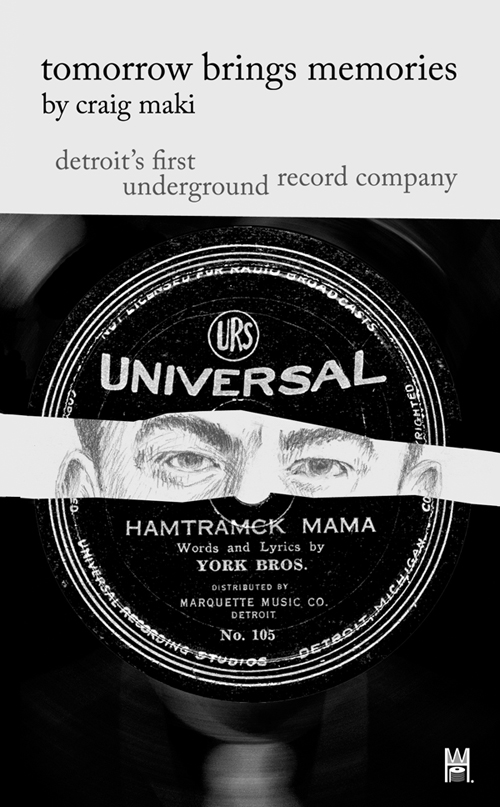 Book cover of "Tomorrow Brings Memories - Detroit's First Underground Record Company" by Craig Maki